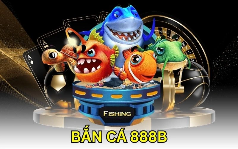 bắn cá 888b