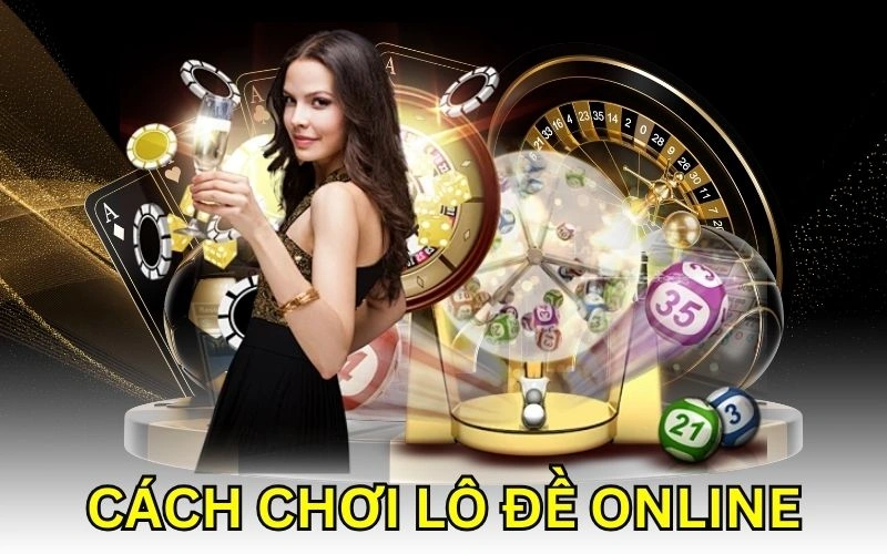 Cách Chơi Lô Đề Online