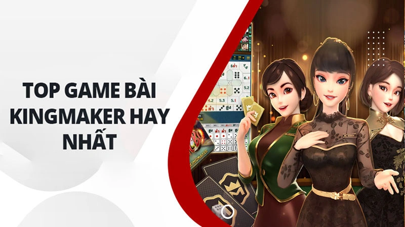 Các trò chơi được ưa chuộng nhất tại Kingmaker K8bet