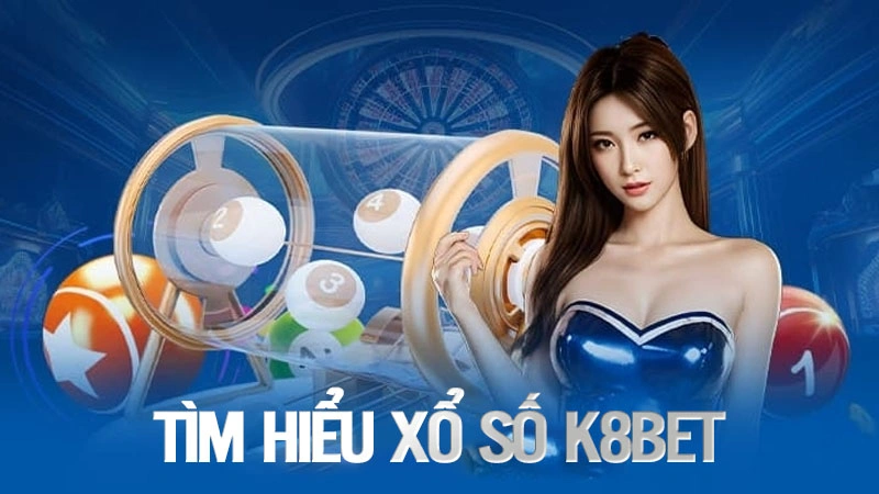 Tìm hiểu xổ số K8bet